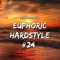Euphoric Hardstyle Mix #24 (Mixed By TrixX)