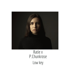Ratie x P Chunkrose - Lowkey