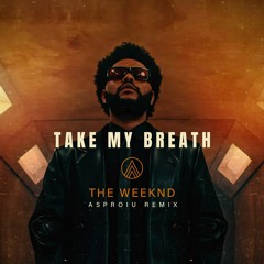 The Weeknd - Take My Breath (Asproiu Remix)