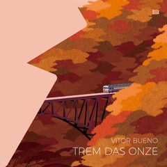 Vitor Bueno Feat. Stefano - Trem Das Onze (Extended) [Free Download Afro House]
