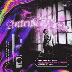 MC MIGUEL - Autenticidade (Prod. DJ YuriFZ) Fantastic Records