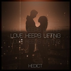 Hedict - Love Keeps Lifting