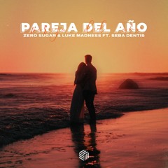 ZERO SUGAR & Luke Madness - Pareja Del Año (ft. Seba Dentis)