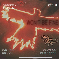 WON’T BE FINE