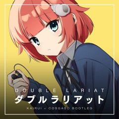 アゴアニキ/ダブルラリアット - KAIRUI ₊ cosgaso bootleg