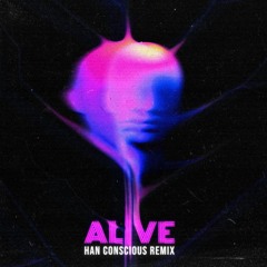 Kx5 - Alive (Han Conscious Remix)