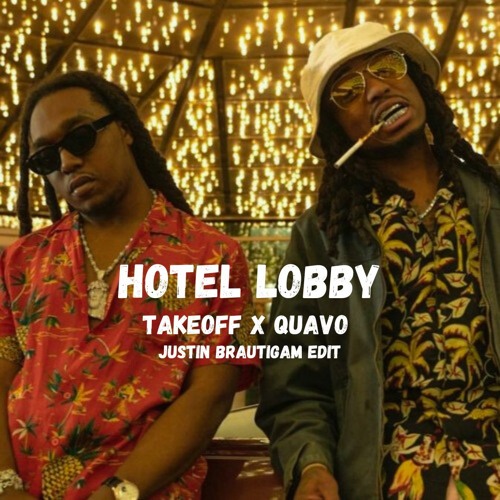 Quavo , Takeoff - Hotel Lobby (Justin Brautigam Edit)