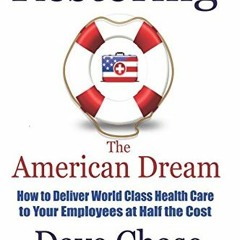 @@ CEO's Guide to Restoring the American Dream, How to Deliver World Class Healthcare to Your E