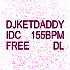 DJKETDADDY - IDC [BUY = FREE DL]
