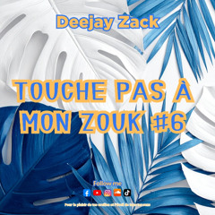 TOUCHE PAS A MON ZOUK #6 - Deejay Zack