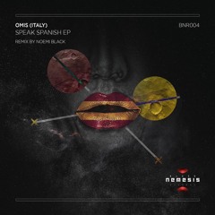 Omis (Italy) - Speak Spanish (Noemi Black Remix) // Black Nemesis Records