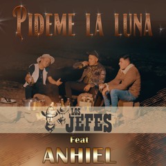 Pídeme la luna - Los Jefes Ft anhiel