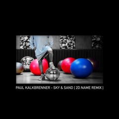 [CHECK MY NEW ALBUM] [Free Download] Paul Kalkbrenner - Sky & Sand (2d.name Remix)