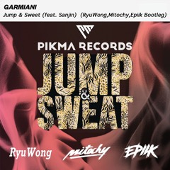 Garmiani ft. Sanjin - Jump & Sweat (Epiik, Mitochy, RyuWong Bootleg)