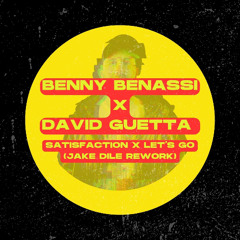Benny Benassi x David Guetta - Satisfaction Lets Go (JAKE DILE REWORK)