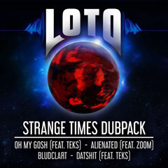 LOTO (STRANGE TIMES DUBPACK) - OUT NOW -