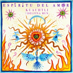 Espiritu del Amor - Kuauhtli ft. Delfina Mun