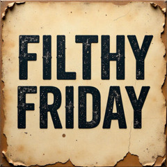 Filthy Friday #2