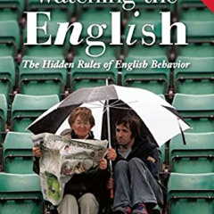 [GET] EPUB 📃 Watching the English: The Hidden Rules of English Behavior by  Kate Fox