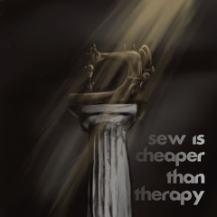 sew is cheaper than therapy