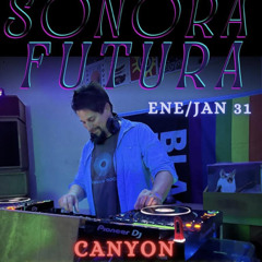 CANYON live on SONORA FUTURA