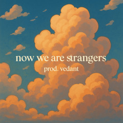 now we are strangers (official audio)