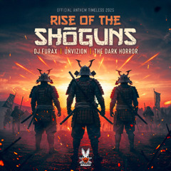 DJ FURAX x UNVIZION x THE DARK HORROR - RISE OF THE SHOGUNS (TIMELESS FESTIVAL ANTHEM 2025)