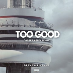 Too Good - Drake (Casper Remix) *Supported by Aaron Sevilla, Wakyin, Chris IDH*