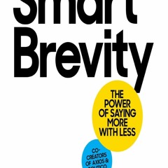 READ EBOOK (PDF) Smart Brevity The Power of Saying More with Less