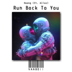Run Back To You (ft. Alisa) [Vanboii Remix]