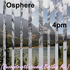 Osphere - 4 PM (DeconstructExtended Bootleg Mix)