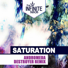 The Infinite Seas - Saturation (Andromeda Destroyer Remix)