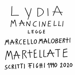 XX02: Maloberti - MARTELLATE. SCRITTI FIGHI. LYDIA MANCINELLI LEGGE MARCELLO MALOBERTI (excerpt B)