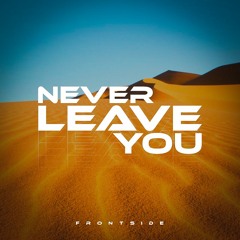 Never Leave You - Frontside