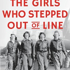 [PDF] Download The Girls Who Stepped Out Of Line Untold Stories Of The Women