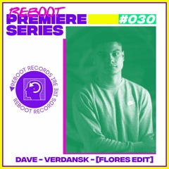 Reboot Premiere Series: Dave - Verdansk ( Flores Remix ) (Free Download)