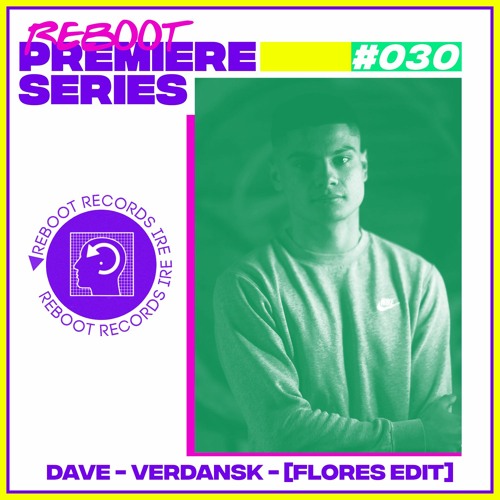 Reboot Premiere Series: Dave - Verdansk ( Flores Remix ) (Free Download)
