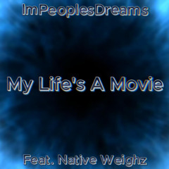 My Life's A Movie (Feat. Native Weighz)