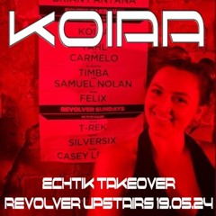 ECHTIK #5 - KOIAA - Revolver Upstairs Takeover 19/05/24