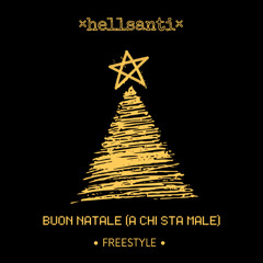 Buon Natale (A chi sta male) • FREESTYLE •