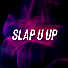 Slap U Up (Feat. T Dawg)