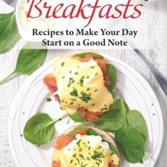 Get KINDLE PDF EBOOK EPUB Quick and Tasty Breakfasts: Recipes to Make Your Day Start on a Good Note