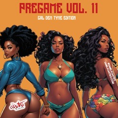 Pregame Vol. 11 Gal Dancehall Tunes Mix 2024