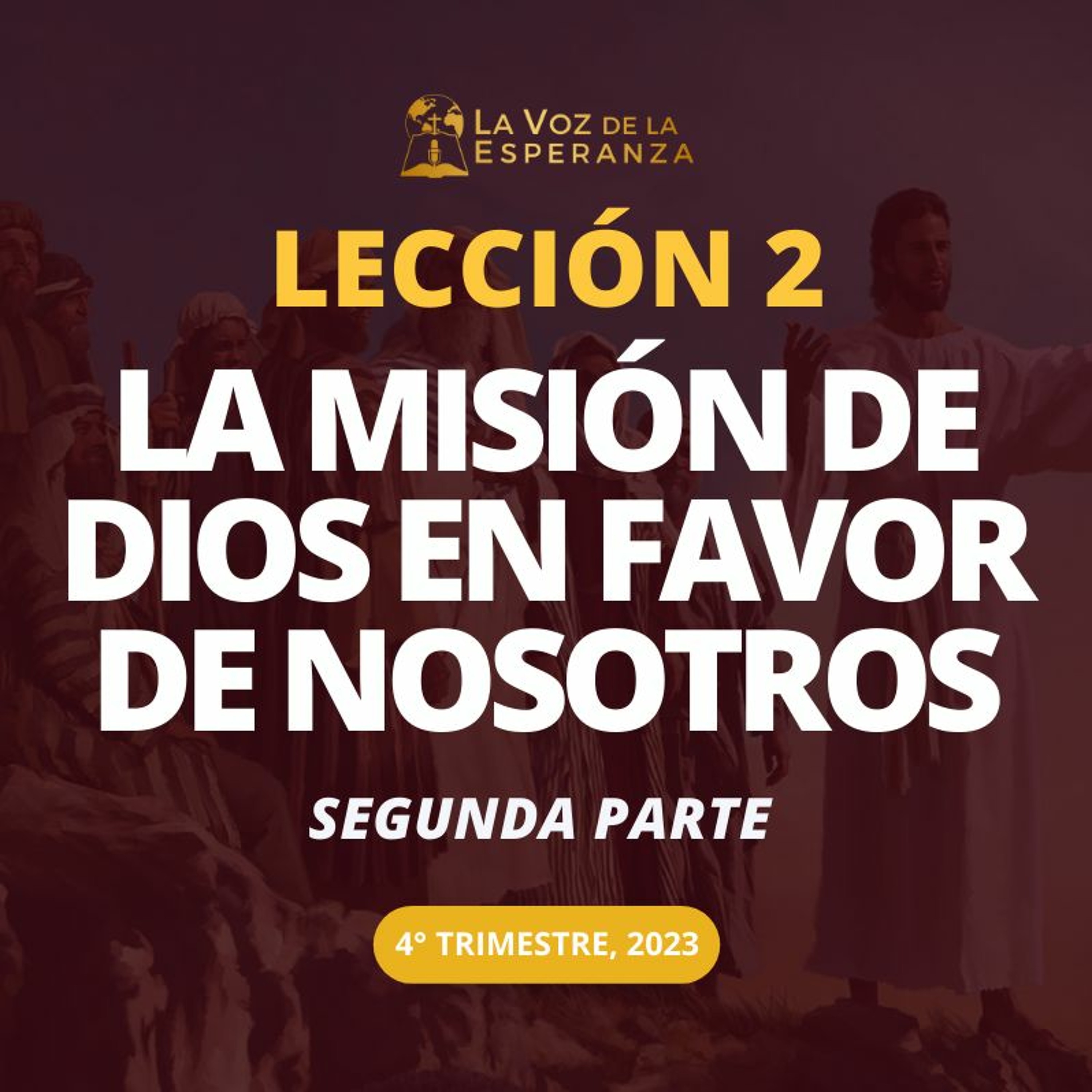 Lección 02 - La misión de Dios en favor de nosotros: Segunda parte