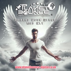 Planet Bounce - Spread Your Wings And Fly [Preview]