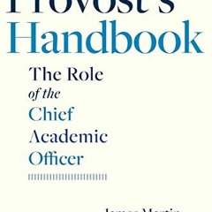 [ACCESS] EPUB KINDLE PDF EBOOK The Provost's Handbook: The Role of the Chief Academic