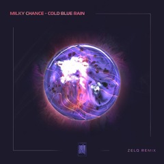 Cold Blue Rain - Milky Chance (zelq remix)