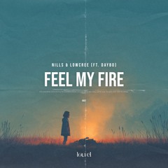 Nills & LowCree - Feel My Fire (ft. Daybo)