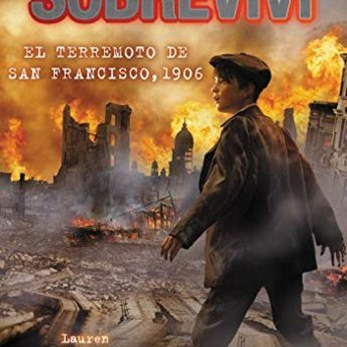 [View] KINDLE 📮 Sobreviví el terremoto de San Francisco, 1906 (I Survived the San Fr