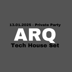 Tech House Set - ARQ - Private Party / 13.01.2025
